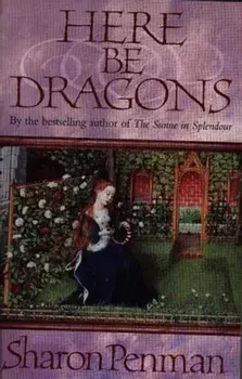 Here be Dragons, Paperback/Sharon Penman