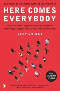 Here Comes Everybody: The Power of Organizing Without Organizations, Paperback/Clay Shirky