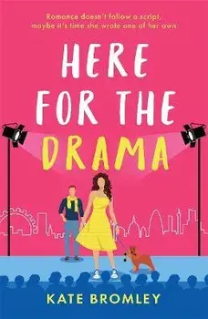 Here for the Drama. New sizzling romance from the author of laugh-out-loud Talk Bookish to Me, Paperback/Kate Bromley