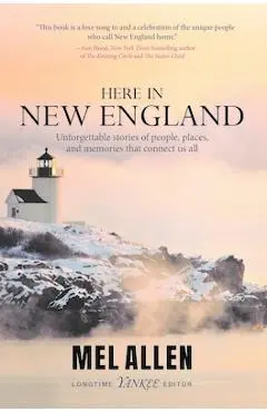 Here in New England: Unforgettable Stories of People, Places, and Memories That Connect Us All. - Mel Allen