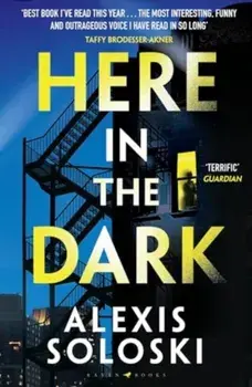 Here in the Dark, Paperback/Alexis Soloski