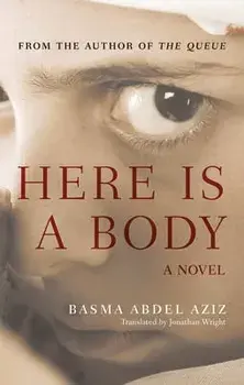 Here Is a Body, Paperback/Basma Abdel Aziz