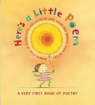 Here's a Little Poem: A Very First Book of Poetry, Hardcover/Jane Yolen