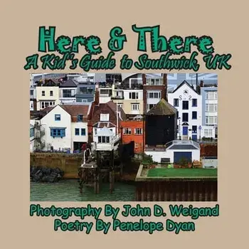 Here & There --- A Kid's Guide To Southwick, UK. Large type / large print ed, Paperback/Penelope Dyan