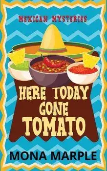 Here Today, Gone Tomato, Paperback/Mona Marple