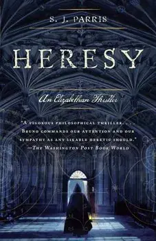 Heresy: An Elizabethan Thriller, Paperback/S. J. Parris