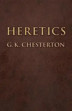 Heretics - G. K. Chesterton