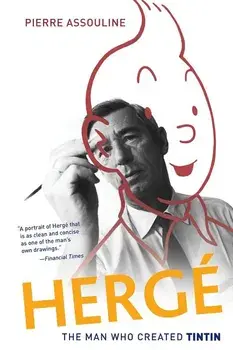 Herge: The Man Who Created Tintin, Paperback/Pierre Assouline