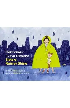 Hermanas, Llueva O Truene / Sisters, Rain or Shine: (Bilingual Edition) - Nelly Buchet