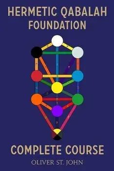 Hermetic Qabalah Foundation-Complete Course, Paperback/Oliver St John