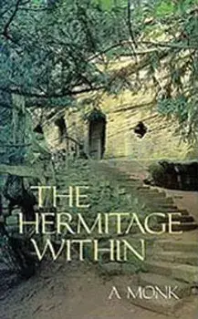 Hermitage Within: Spirituality of the Desert by a Monk, Paperback/Monk