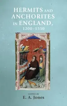 Hermits and Anchorites in England, 1200-1550, Paperback/E. A. Jones