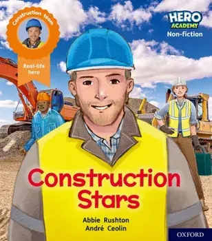 Hero Academy Non-fiction: Oxford Level 6, Orange Book Band: Construction Stars. 1, Paperback/Abbie Rushton