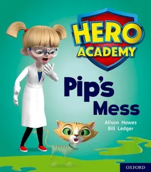 Hero Academy: Oxford Level 2, Red Book Band: Pip's Mess, Paperback/Alison Hawes