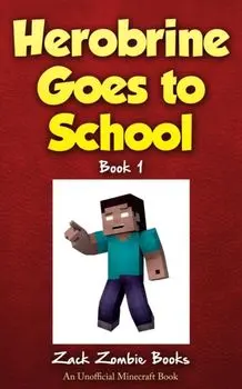 Herobrine Goes to School, Paperback/Zack Zombie Books
