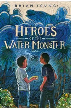 Heroes of the Water Monster - Brian Young