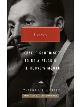 Herself Surprised, To Be a Pilgrim, The Horse's Mouth, Hardback/Joyce Cary