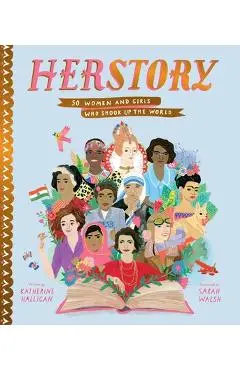 Herstory: 50 Women and Girls Who Shook Up the World - Katherine Halligan