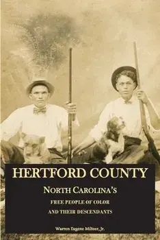 Hertford County, North Carolina's Free People of Color and Their Descendants, Paperback/Warren Eugene Milteer Jr