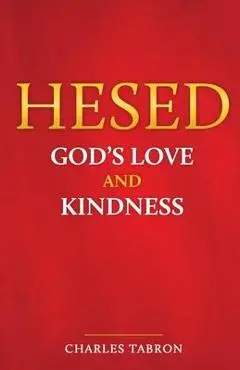 Hesed: God's Love and Kindness - Charles Tabron