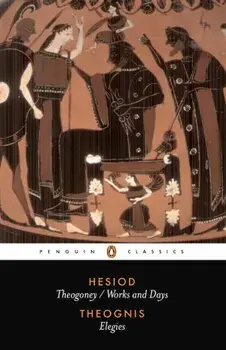 Hesiod and Theognis: Theogony, Works and Days, and Elegies, Paperback/Hesiod