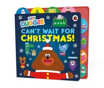 Hey Duggee: Can’t Wait for Christmas. Tabbed Board Book, Board book/Hey Duggee