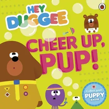 Hey Duggee: Cheer Up, Pup!, Paperback/Hey Duggee