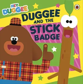 Hey Duggee: Duggee and the Stick Badge, Paperback/Hey Duggee