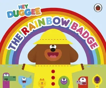 Hey Duggee: The Rainbow Badge, Board book/Hey Duggee