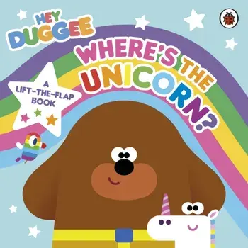 Hey Duggee: Where's the Unicorn: A Lift-the-Flap Book. A Lift-the-Flap Book, Board book/Hey Duggee