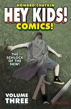Hey Kids! Comics! Volume 3: The Schlock of the New, Paperback/Howard Victor Chaykin