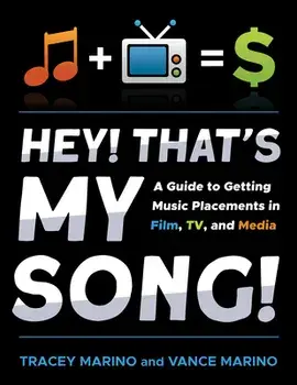 Hey! That's My Song!. A Guide to Getting Music Placements in Film, TV, and Media, Paperback/Vance Marino