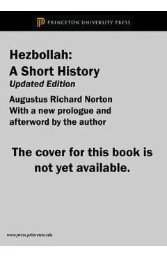 Hezbollah: A Short History Updated and Expanded Third Edition - Augustus Richard Norton