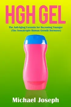 HGH Gel: The Anti-Aging Formula for Becoming Younger (The Somatropin Human Growth Hormone), Paperback/Michael Joseph