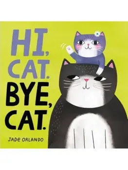 Hi, Cat. Bye, Cat., Board book/Jade Orlando
