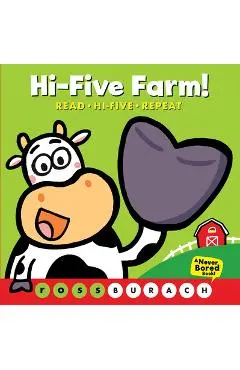 Hi-Five Farm! (a Never Bored Book!): (A Never Bored Book) - Ross Burach