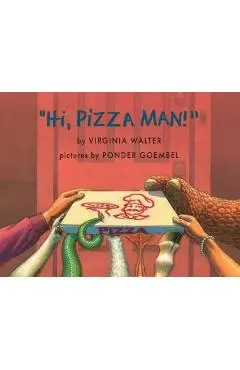 Hi, Pizza Man! - Virginia Walter