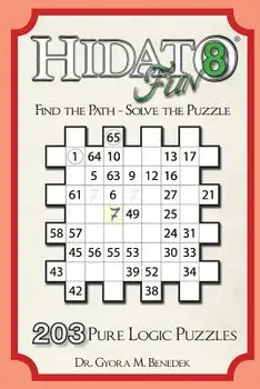 Hidato Fun 8: 203 New Logic Puzzles, Paperback/Dr Gyora M. Benedek