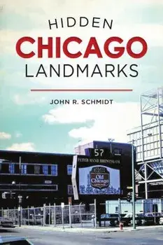 Hidden Chicago Landmarks, Paperback/John R. Schmidt