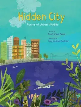 Hidden City: Poems of Urban Wildlife, Hardcover/Sarah Grace Tuttle