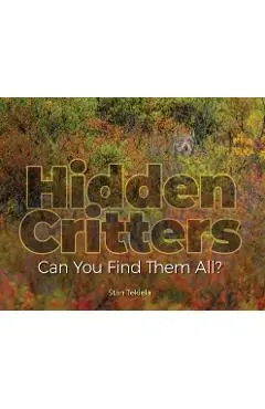 Hidden Critters: Can You Find Them All? - Stan Tekiela