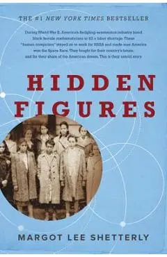 Hidden Figures: The American Dream and the Untold Story of the Black Women Mathematicians Who Helped Win the Space Race - Margot Lee Shetterly