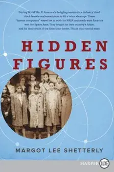 Hidden Figures: The American Dream and the Untold Story of the Black Women Mathematicians Who Helped Win the Space Race, Paperback/Margot Lee Shetterly