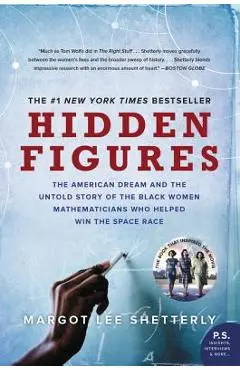 Hidden Figures: The American Dream and the Untold Story of the Black Women Mathematicians Who Helped Win the Space Race - Margot Lee Shetterly