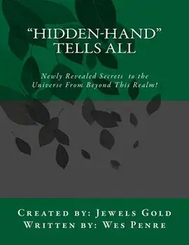 Hidden-Hand Tells All: Secrets to the Universe from Beyond This Realm!, Paperback/Wes Penre