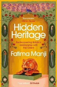 Hidden Heritage. Rediscovering Britain's Relationship with the Orient, Paperback/Fatima Manji