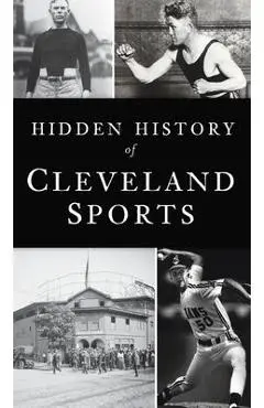 Hidden History of Cleveland Sports - Marc Bona