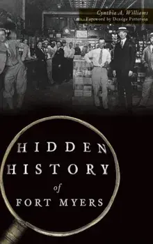 Hidden History of Fort Myers, Hardcover/Cynthia a. Williams