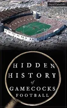 Hidden History of Gamecocks Football, Hardcover/David Caraviello