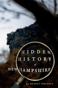 Hidden History of New Hampshire, Paperback/D. Quincy Whitney